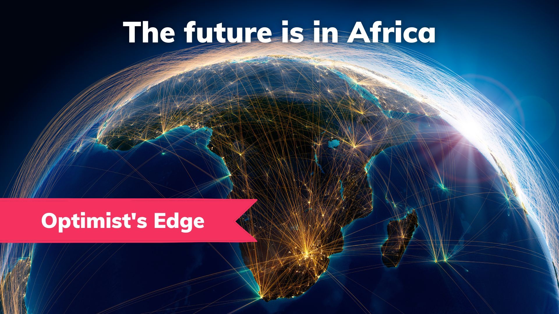 💡 Optimist's Edge: Africa's fast track to prosperity