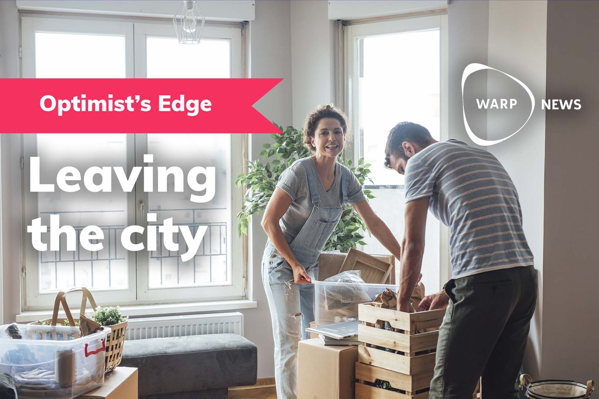 💡 Optimist's Edge: Moving out of the cities to revolutionize your lifestyle