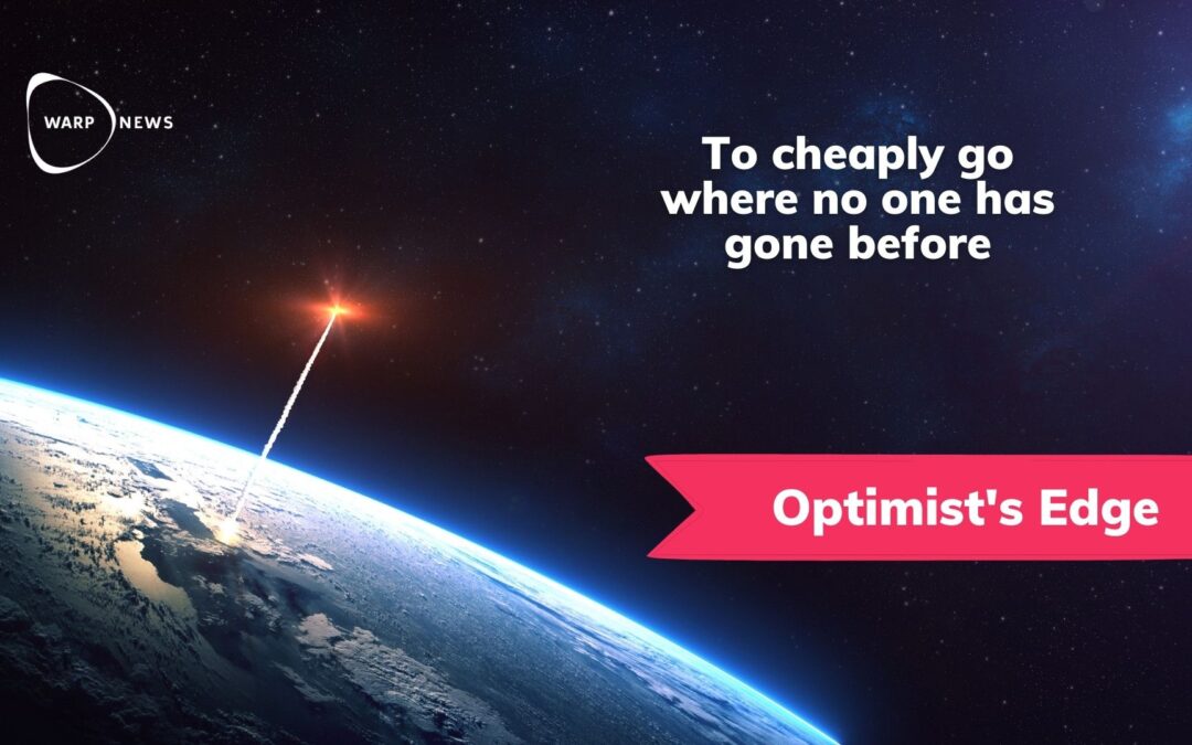💡 Optimist’s Edge: Launching into space will be 99.9% cheaper